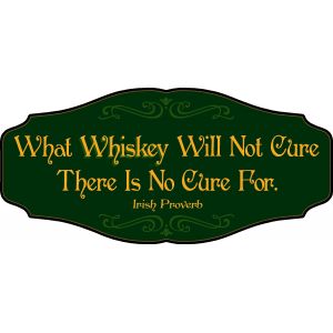 'What Whiskey will Not Cure' Kensington Sign