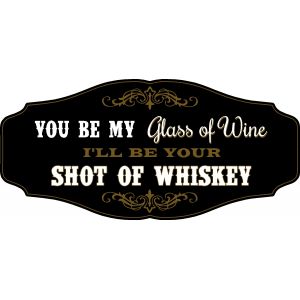 'I'll be Your Shot of Whiskey' Kensington Sign